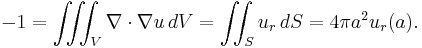  -1= \iiint_V \nabla \cdot \nabla u \, dV = \iint_S u_r \, dS = 4\pi a^2 u_r(a).\,