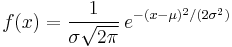 f(x) = {1 \over \sigma\sqrt{2\pi} }\,e^{-(x-\mu )^2/(2\sigma^2)}