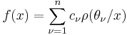 f(x) = \sum_{\nu=1}^nc_\nu\rho(\theta_\nu/x)