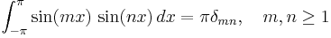 \int_{-\pi}^{\pi} \sin(mx)\, \sin(nx)\, dx = \pi \delta_{mn}, \quad m, n \ge 1