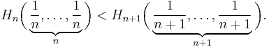 
H_n\bigg(\underbrace{\frac{1}{n}, \ldots, \frac{1}{n}}_{n}\bigg)
<
H_{n+1}\bigg(\underbrace{\frac{1}{n+1}, \ldots, \frac{1}{n+1}}_{n+1}\bigg).
