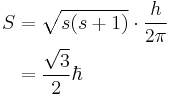 \begin{alignat}{2}
 S & = \sqrt{s(s + 1)} \cdot \frac{h}{2\pi} \\
  & = \frac{\sqrt{3}}{2} \hbar \\
\end{alignat}