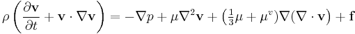 \rho \left(\frac{\partial  \mathbf{v}}{\partial t} + \mathbf{v} \cdot \nabla \mathbf{v}\right) = -\nabla p + \mu \nabla^2 \mathbf{v} + \left( \tfrac13 \mu + \mu^v) \nabla (\nabla \cdot \mathbf{v} \right) + \mathbf{f} 