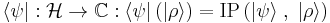 \langle\psi|�: \mathcal H \to \mathbb{C}: \langle \psi | \left( |\rho\rangle \right) = \operatorname{IP}\left( |\psi\rangle \;,\; |\rho\rangle \right)