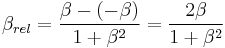 \beta_{rel} = { \beta - (-\beta) \over 1 + \beta ^2 } = { 2\beta \over 1 + \beta^2 }