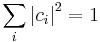 \sum_i \left | c_i \right | ^2 = 1