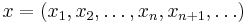 \ x=(x_1, x_2, \dots, x_n, x_{n+1},\dots)