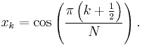  x_k=\cos\left(\frac{\pi\left(k+\frac{1}{2}\right)}{N}\right) .