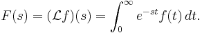 F(s) = (\mathcal{L}f)(s) =\int_0^\infty e^{-st} f(t)\,dt.