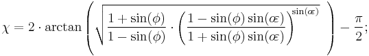 \chi=2\cdot\arctan\left(\sqrt{\frac{1+\sin(\phi)}{1-\sin(\phi)}\cdot\left(\frac{1-\sin(\phi)\sin(o\!\varepsilon)}{1+\sin(\phi)\sin(o\!\varepsilon)}\right)^{\!\!\sin(o\!\varepsilon)}}^{\color{white}|}\;\right)-\frac{\pi}{2};\;\!