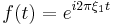 f(t) = e^{i2\pi\xi_1 t}