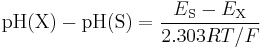  \text{pH(X)} - \text{pH(S)} = \frac{E_\text{S} - E_\text{X} }{2.303RT/F}