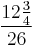 \frac{12\frac{3}{4}}{26}