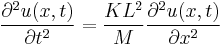  {\partial^2 u(x,t) \over \partial t^2}={KL^2 \over M}{ \partial^2 u(x,t) \over \partial x^2 }  