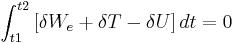  \int_{t1}^{t2} \left[ \delta W_e + \delta T - \delta U \right]dt = 0 