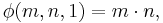 \phi(m, n, 1) = m\cdot n,\,\!