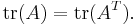  \operatorname{tr}(A) = \operatorname{tr}(A^T). \, 