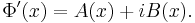 \Phi'(x) = A(x) + i B(x). \;