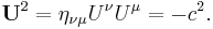 {\mathbf U}^2 = \eta_{\nu\mu} U^\nu U^\mu = -c^2 .