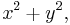 x^2+y^2,