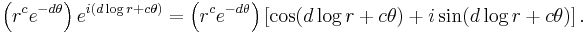 \left( r^c e^{-d\theta} \right) e^{i (d \log r + c\theta)} = \left( r^c e^{-d\theta} \right) \left[ \cos(d \log r + c\theta) + i \sin(d \log r + c\theta) \right].