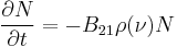 \frac{\partial N}{\partial t} = - B_{21} \rho (\nu) N 