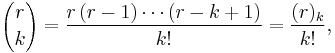 {r \choose k}=\frac{r\,(r-1) \cdots (r-k+1)}{k!} =\frac{(r)_k}{k!},