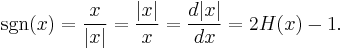 \sgn(x) = \frac{x}{|x|} = \frac{|x|}{x} = \frac{d{|x|}}{d{x}} = 2H(x)-1. 