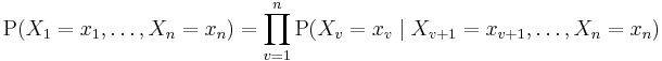 \mathrm  P(X_1=x_1, \ldots, X_n=x_n) = \prod_{v=1}^n  \mathrm P(X_v=x_v \mid X_{v+1}=x_{v+1}, \ldots, X_n=x_n )