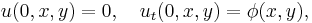  u(0,x,y)=0, \quad u_t(0,x,y) = \phi(x,y), \,