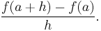 \frac{f(a+h)-f(a)}{h}.