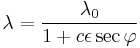 \lambda = \frac{\lambda_0}{1+ c\epsilon \sec \varphi}