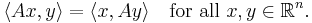 \langle Ax,y \rangle = \langle x, Ay\rangle \quad \mbox{for all }x,y\in\Bbb{R}^n.