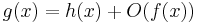 g(x) = h(x) + O(f(x))\,