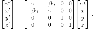 
\begin{bmatrix}
c t' \\ x' \\ y' \\ z'
\end{bmatrix}
=
\begin{bmatrix}
\gamma&-\beta \gamma&0&0\\
-\beta \gamma&\gamma&0&0\\
0&0&1&0\\
0&0&0&1\\
\end{bmatrix}
\begin{bmatrix}
c\,t \\ x \\ y \\ z
\end{bmatrix}\ .
