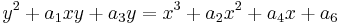 y^2 + a_1 xy + a_3 y = x^3 + a_2 x^2 + a_4 x + a_6\ 