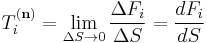 T^{(\mathbf{n})}_i= \lim_{\Delta S \to 0} \frac {\Delta F_i}{\Delta S} = {dF_i \over dS}\,\!