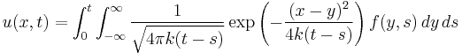 u(x,t)=\int_{0}^{t}\int_{-\infty}^{\infty} \frac{1}{\sqrt{4\pi k(t-s)}} \exp\left(-\frac{(x-y)^2}{4k(t-s)}\right)f(y,s)\,dy\,ds 