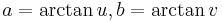  a = \arctan u, b = \arctan v 