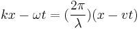 kx-\omega t = (\frac{2\pi}{\lambda})(x - vt)