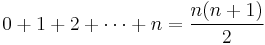 0 + 1 + 2 + \cdots + n = \frac{n(n + 1)}{2}