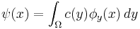  \psi(x) = \int_\Omega  c(y) \phi_y(x) \, dy