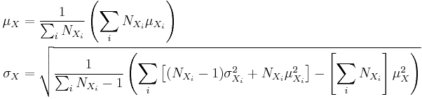 \begin{align}
    \mu_X &= \frac{1}{\sum_i { N_{X_i}}} \left(\sum_i { N_{X_i} \mu_{X_i}}\right)\\
 \sigma_X &= \sqrt{\frac{1}{\sum_i {N_{X_i} - 1}} \left( \sum_i { \left[(N_{X_i} - 1) \sigma_{X_i}^2 + N_{X_i} \mu_{X_i}^2\right] } - \left[\sum_i {N_{X_i}}\right]\mu_X^2 \right) }
\end{align}