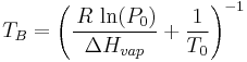 T_B = \Bigg(\frac{\,R\,\ln(P_0)}{\Delta H_{vap}}+\frac{1}{T_0}\Bigg)^{-1}