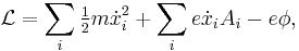  \mathcal{L} = \sum_i \tfrac{1}{2} m \dot{x}_i^2 + \sum_i e \dot{x}_i A_i - e \phi, 