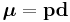 \boldsymbol{\mu}=\mathbf{p}\mathbf{d}