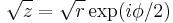 \sqrt{z} = \sqrt{r} \exp(i \phi/2)