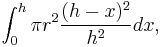  \int_{0}^h \pi r^2\frac{(h-x)^2}{h^2} dx, 