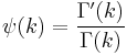 \psi(k) = \frac{\Gamma'(k)}{\Gamma(k)} \!