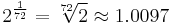 2^{\frac 1 {72}} = \sqrt[72] 2 \approx 1.0097